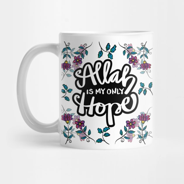 Allah is my only hope with flowers background. Islamic quote. by Handini _Atmodiwiryo